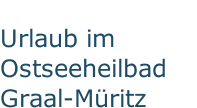 Urlaub im Ostseeheilbad Graal-Müritz